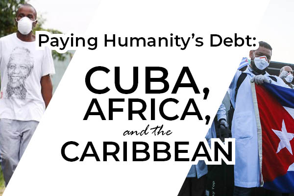 Paying Humanity's Debt: Cuba, Africa, and the Caribbean
