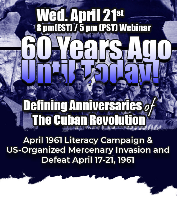 Defining Anniversaries of The Cuban Revolution. April 1961 Literacy Campaign & US-Organized Mercenary Invasion and Defeat April 17-21, 1961